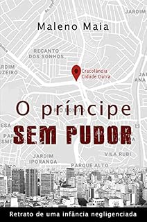 Livro O PRÍNCIPE SEM PUDOR: Retrato de Uma Infância Negligenciada
