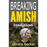 Breaking Amish Tradition: 9 Sweet Clean Amish Romance stories (Amish Sweet Faith Boxsets Book 1)
