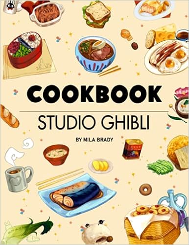 Studio Ghibli Cookbook: Provides You With Unique Cooking Recipes To Learn And Studio Ghibli Illustrations To Have Fun. - 