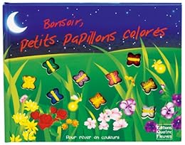Bonsoir, petits papillons colorés