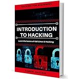 Introduction to Hacking:  Learn the Basics of Kali Linux and Hacking (CyberSecurity and Hacking Book 2)