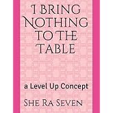 I Bring Nothing to The Table: a Level Up Concept