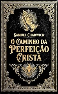 Livro O Caminho da Perfeição Cristã: Um clássico sobre perfecionismo