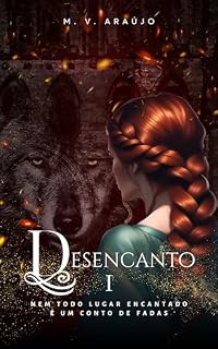Livro Desencanto: Nem todo lugar encantado é um conto de fadas (Histórias de Pondhra)