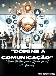 Livro Domine a Comunicação : Guias Práticos para o Sucesso Pessoal e Profissional