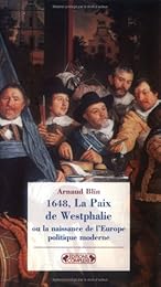 1648, la paix de Wesphalie ou La naissance de l'Europe politique moderne