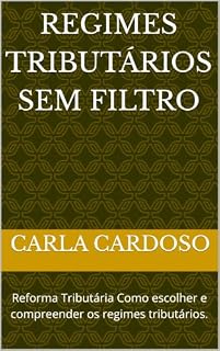 Livro Regimes Tributários sem Filtro: Reforma Tributária Como escolher e compreender os regimes tributários.