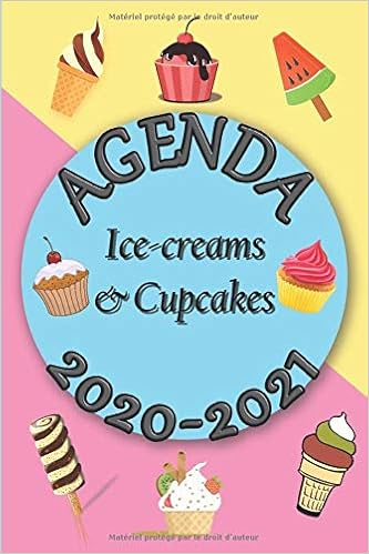 Agenda 21 Ice Creams Cupcakes 31 Aout Au 31 Aout 21 Annuel Mensuel Semainier Journalier Scolaire College Lycee Etudiant Glace Gateau Pastel Summer French Edition Editions Gadena Amazon Com Books