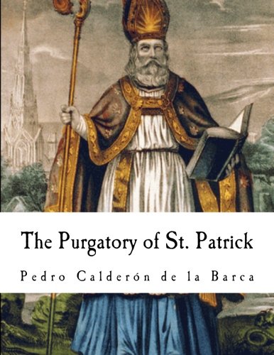 The Purgatory Of St Patrick Pedro Calderon De La Barca Amazon Co Uk De La Barca Pedro Calderon Mac Carthy Denis Florence Books