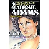 Abigail Adams: First Lady of Faith and Courage (Sower Series)