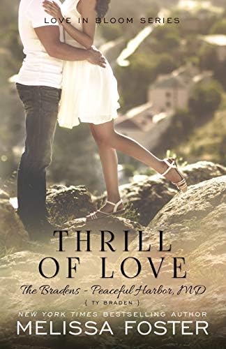 Thrill of Love: Ty Braden (Love in Bloom: The Bradens at Peaceful Harbor Book 6)