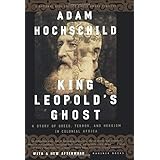 By Adam Hochschild: King Leopold's Ghost: A Story of Greed, Terror, and Heroism in Colonial Africa