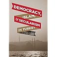 Democracy, Islam, and Secularism in Turkey (Religion, Culture, and Public Life, 11)