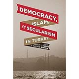Democracy, Islam, and Secularism in Turkey (Religion, Culture, and Public Life, 11)