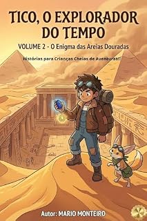 Livro Tico, o Explorador do Tempo: Volume 2 - O Enigma das Areias Douradas