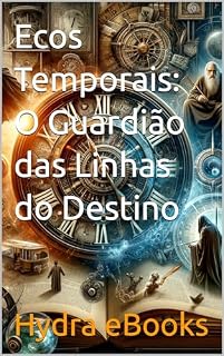 Livro Ecos Temporais: O Guardião das Linhas do Destino
