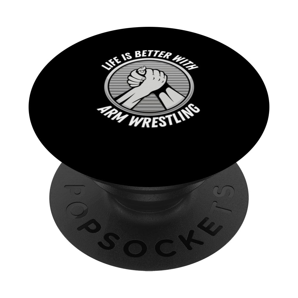 Life Is Better With Arm Wrestling Arm Wrestling Legend PopSockets Swappable PopGrip