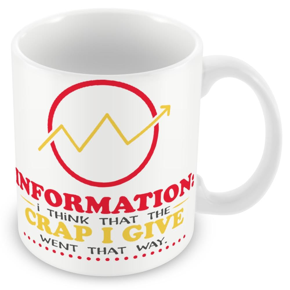 Funny Mug Gift for Work - Information: I Think The Crap I Give Went That Way