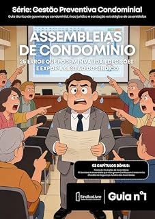 Livro 25 ERROS EM ASSEMBLEIAS DE CONDOMÍNIO QUE PODEM INVALIDAR DECISÕES: Guia técnico de governança condominial, risco jurídico e condução estratégica de assembleias. ... (Gestão Preventiva Condominial Livro 4)
