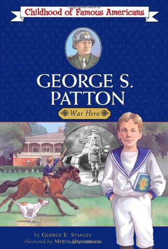 George S. Patton: War Hero (Childhood Of Famous Americans) (9781416915478)