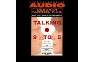 Talking from 9 to 5: How Women's and Men's Conversational Styles Affect Who Gets Heard, Who Gets Credit, and What Gets Done a