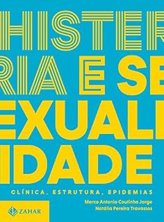 Livro Histeria e sexualidade - Clínica, estrutura, epidemias: Trilogia sobre sexualidade contemporânea - vol. 2 (Coleção Transmissão da Psicanálise)