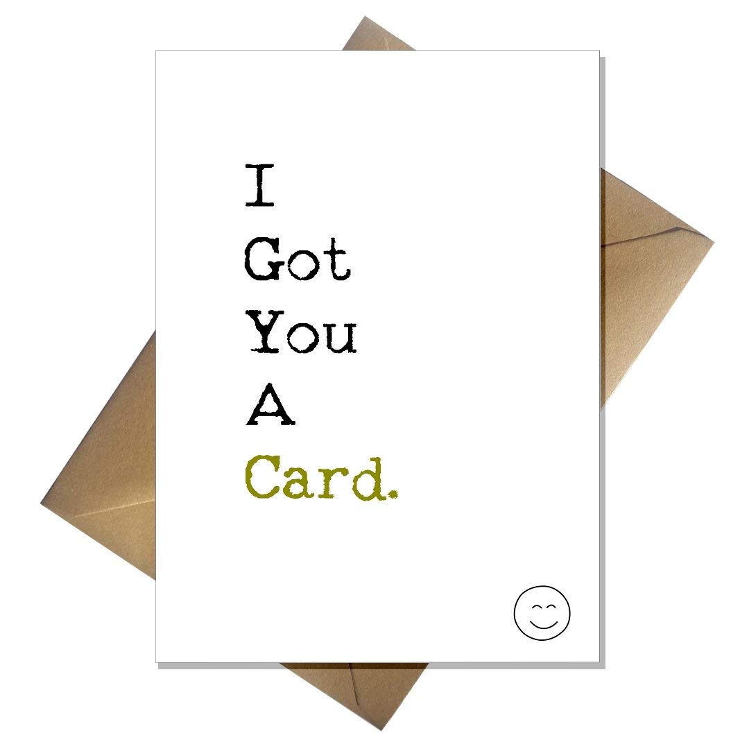 Funny Birthday Card for Him or Her - "I Got You a Card...It's for your Birthday!" - Hilariously Obvious