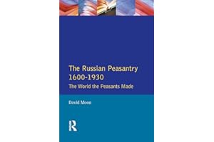 The Russian Peasantry 1600-1930: The World the Peasants Made