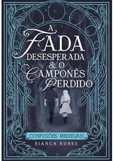 Livro A Fada Desesperada e o Camponês Perdido: Confusões Medievais