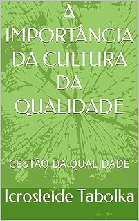 Livro A IMPORTÂNCIA DA CULTURA DA QUALIDADE: GESTÃO DA QUALIDADE