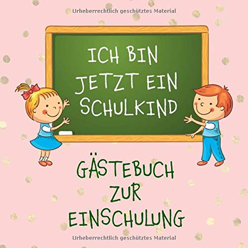Gastebuch Zur Einschulung Ich Bin Jetzt Ein Schulkind Zur Erinnerung An Den 1 Schultag Viel Platz Fur Gute Wunsche Zum Schulanfang Amazon De Gastebuch Einschulung Bucher