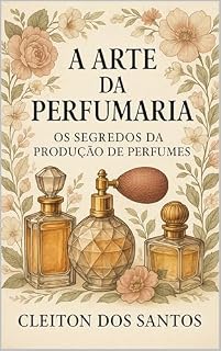 Livro A Arte da Perfumaria: Os Segredos da Produção de Perfumes