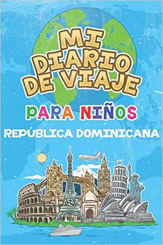 Amazon - Mi Diario De Viaje Para Niños República Dominicana: 6x9 Diario de viaje  para niños I Libreta para completar y colorear I Regalo perfecto para niños   en República Dominicana (Spanish