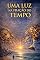 Livro Uma Luz na Fração do Tempo