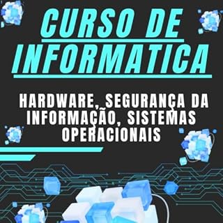 Livro Curso de Informática - Hardware, Segurança da Informação, Sistemas Operacionais