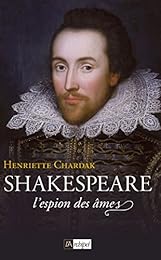 Shakespeare l'espion des âmes
