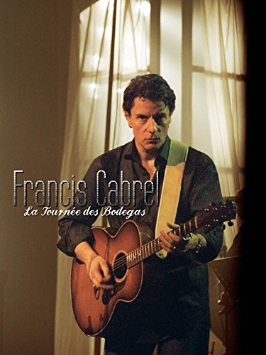 Francis Cabrel - La Tournée des Bodegas [DVD]