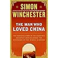 The Man Who Loved China: The Fantastic Story of the Eccentric Scientist Who Unlocked the Mysteries of the Middle Kingdom