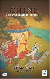 Histoire Du Monde - Chine, 6000 Ans D'histoire Chinoise (Le Mandat Céleste)
