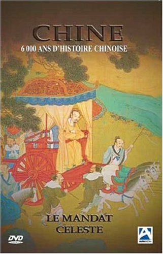 Histoire Du Monde - Chine, 6000 Ans D'histoire Chinoise (Le Mandat Céleste)