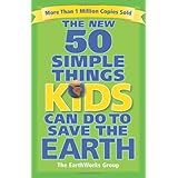 The New 50 Simple Things Kids Can Do to Save the Earth