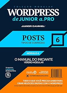 Livro POSTS DO WORDPRESS [MÓDULO 6] - Coleção Modular WordPress de Junior a .Pro (Português - Brasil): Guia Definitivo em WordPress baseado em Marketing e Design ... em Marketing e Design (Português - Brasil))
