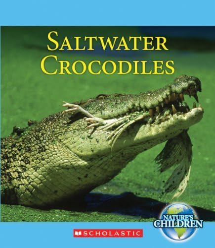 Saltwater Crocodiles (Nature's Children) Paperback – September 1, 2013