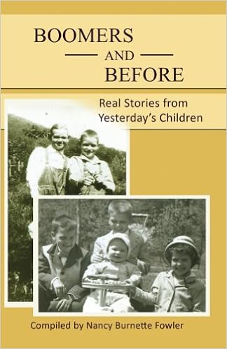 Boomers And Before Real Stories From Yesterday S Children Fowler Nancy Burnette Amazon Com Books Boomers And Before Real Stories From Yesterday S Children Fowler Nancy Burnette Amazon Com Books