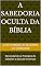Livro A Sabedoria Oculta da Bíblia : Desvendando os Princípios do Caibalion e das Leis Universais