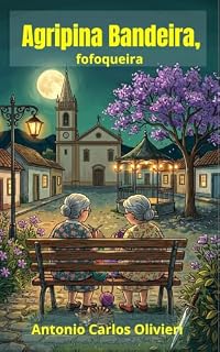 Livro Agripina Bandeira, fofoqueira: Um cozy mystery na roça
