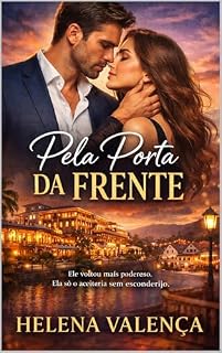 Livro Pela Porta da Frente: Ele voltou como o homem mais poderoso do mundo. Ela só o aceitaria sem esconderijo.