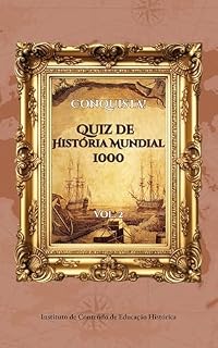 Livro Conquista! Quiz de História Mundial 1000: Vol. 2: Um Desafio Aleatório para Ativar o Cérebro e Mergulhar em Cada Momento da História (Quiz de História Mundial: O Desafio do Viajante no Tempo)