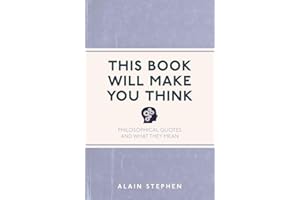 This Book Will Make You Think: Philosophical Quotes and What They Mean (I Used to Know That)