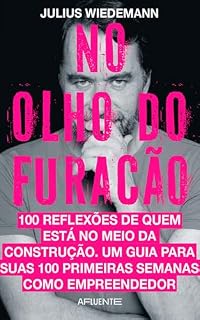 Livro No Olho do Furacão: 100 pensamentos para guiar suas 100 primeiras semanas como empreendedor